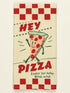 Hey Pizza. Lookin' Hot Today. Dish Towel